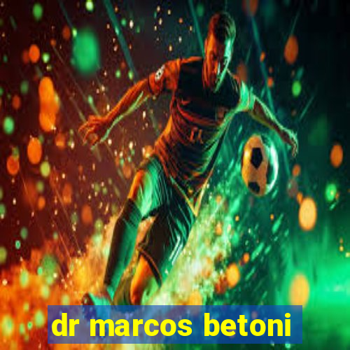 dr marcos betoni